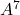 A^7