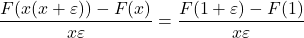 \[\frac{F(x(x+\varepsilon)) - F(x)}{x\varepsilon} = \frac{F(1+\varepsilon) - F(1)}{x\varepsilon}\]