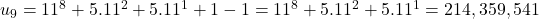 u_9 &= 11^8 + 5 . 11^2 + 5 . 11^1 + 1 - 1 = 11^8 + 5 . 11^2 + 5 . 11^1 = 214,359,541