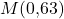 M(0{,}63)