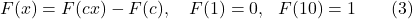 \[F(x) = F(cx) - F(c),~~~ F(1) = 0,~~ F(10) = 1 \qquad (3)\]