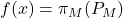 f(x) = \pi_M(P_M)