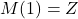 M(1) = Z