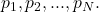 p_1, p_2, . . . , p_N.