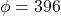 \phi=396