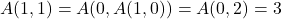 A(1,1)=A(0,A(1,0))=A(0,2)=3