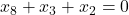 x_8+x_3+x_2=0