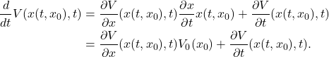 Rendered by QuickLaTeX.com \begin{align*}\begin{split}\frac{d}{dt} V(x(t,x_0),t)&=\frac{\partial V}{\partial x} (x(t,x_0),t)\frac{\partial x}{\partial t}x(t,x_0) +\frac{\partial V}{\partial t} (x(t,x_0),t)\\&= \frac{\partial V}{\partial x} (x(t,x_0),t)V_0(x_0) +\frac{\partial V}{\partial t} (x(t,x_0),t). \end{split}\end{align*}