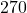 270