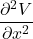 \dfrac{\partial^2 V}{\partial x^2}