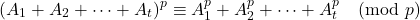 \[(A_1+A_2+\cdots+A_t)^p\equiv A_1^p+A_2^p+\cdots+A_t^p \pmod p\]