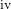 ^{\text{iv}}