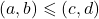 (a,b) \leqslant (c,d)