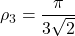 \rho_3 = \dfrac{\pi}{3\sqrt{2}}