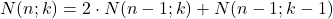 N(n;k) = 2 \cdot N(n-1;k) + N(n-1;k-1)