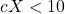 cX < 10