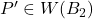 P'\in W(B_2)