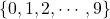 \{0, 1, 2, \cdots, 9 \}