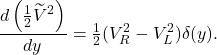 \[\frac{d\left(\tfrac12 \widetilde{V}^2\right)}{dy}=\tfrac12 (V_R^2-V_L^2)\delta(y).\]