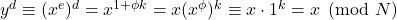 y^d\equiv(x^e)^d=x^{1+\phi k}=x(x^\phi)^k\equiv x\cdot1^k=x\pmod N