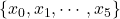 \{x_0,x_1,\cdots,x_5\}