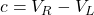 c = V_R - V_L