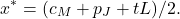 \[x^* = (c_M + p_J + tL)/2.\]