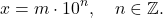 \[x = m \cdot 10^n, \quad n \in \mathbb{Z}.\]
