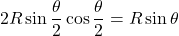 2R \sin\dfrac{\theta}{2}\cos\dfrac{\theta}{2} = R\sin\theta