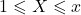 1 \leqslant X \leqslant x