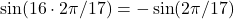 \sin(16 \cdot 2\pi/17) = -\sin(2\pi/17)