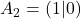 A_2 = (1|0)