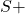 S+