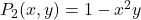 P_2(x,y)=1-x^2y