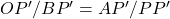 OP'/BP' = AP'/PP'