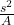 \frac{s^2}{A}