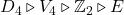 Rendered by QuickLaTeX.com D_4 \triangleright V_4 \triangleright \mathbb{Z}_2 \triangleright E