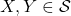 X,Y\in \mathcal{S}