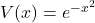 V(x) = e^{-x^2}