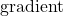 \mathrm{gradient}