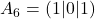 A_6 = (1|0|1)