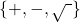 \{+, -, \sqrt{\ }\}