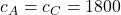 c_A=c_C=1800
