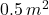 0.5\,m^2