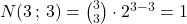 N(3\,;\,3) = \binom{3}{3} \cdot 2^{3-3} = 1