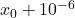 x_0 + 10^{-6}