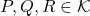 P,Q,R\in \mathcal{K}