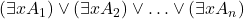 (\exists x A_1) \vee (\exists x A_2) \vee \ldots \vee (\exists x A_n)