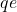 qe