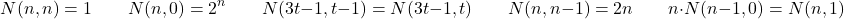 \[N(n,n)=1 \qquad N(n,0)=2^n \qquad N(3t-1,t-1)=N(3t-1,t) \qquad N(n,n-1)=2n \qquad n \cdot N(n-1,0)=N(n,1)\]